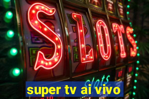 super tv ai vivo